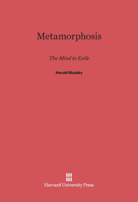 Metamorphosis (The Mind in Exile) by Harold Skulsky, 9780674424975