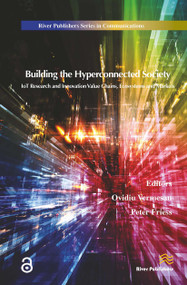 Building the Hyperconnected Society- Internet of Things Research and Innovation Value Chains, Ecosystems and Markets by Ovidiu Vermesan, Peter Friess, 9788770044844