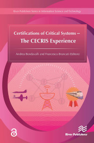 Certifications of Critical Systems - The CECRIS Experience by Andrea Bondavalli, Francesco Brancati, 9788770044172