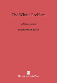The Whale Problem (A Status Report) by William E. Schevill, G. Carleton Ray, Kenneth S. Norris, 9780674366602