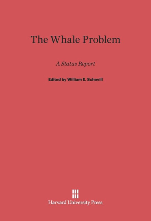 The Whale Problem (A Status Report) by William E. Schevill, G. Carleton Ray, Kenneth S. Norris, 9780674366602