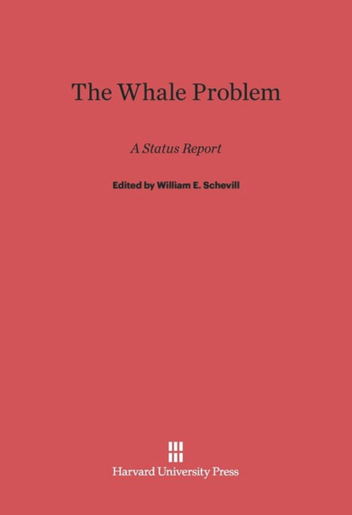 The Whale Problem (A Status Report) by William E. Schevill, G. Carleton Ray, Kenneth S. Norris, 9780674366602