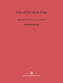 City of the Great King (Jerusalem from David to the Present) by Nitza Rosovsky, 9780674367081
