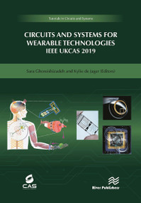 Circuits and Systems for Wearable Technologies (IEEE UKCAS 219) by Sara Ghoreishizadeh, Kylie De Jager, 9788770043410