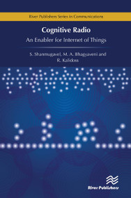 Cognitive Radio - An Enabler for Internet of Things by R. Kalidoss, M. A. Bhagyaveni, K. S. Vishvaksenan, 9788770044240