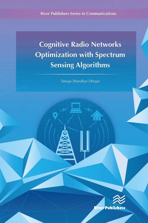 Cognitive Radio Networks Optimization with Spectrum Sensing Algorithms by Tanuja S. Dhope, 9788770044813
