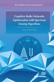 Cognitive Radio Networks Optimization with Spectrum Sensing Algorithms by Tanuja S. Dhope, 9788770044813
