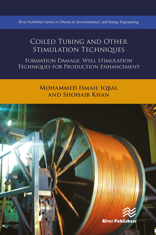 Coiled Tubing and Other Stimulation Techniques (Formation Damage, Well Stimulation Techniques for Production Enhancement) by Mohammed Ismail Iqbal, 9788770043618