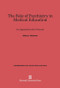 The Role of Psychiatry in Medical Education (An Appraisal and a Forecast) by Sidney L. Werkman, 9780674593572