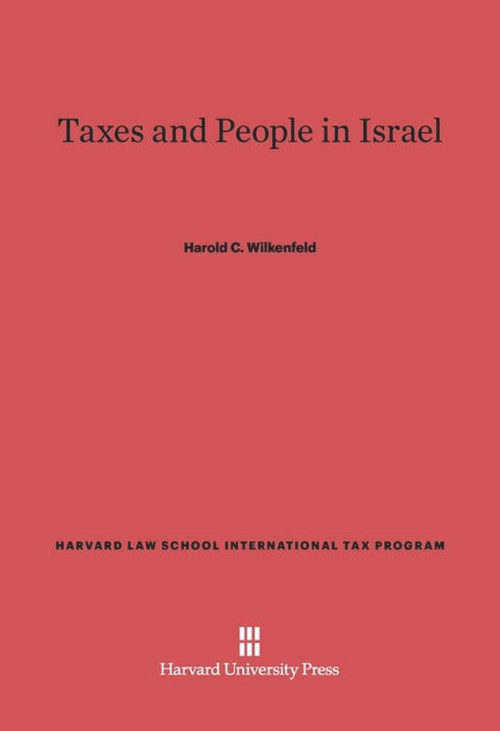 Taxes and People in Israel by Harold C. Wilkenfeld, 9780674593824