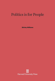 Politics is for People by Shirley Williams, 9780674593909