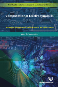 Computational Electrodynamics (A Gauge Approach with Applications in Microelectronics) by Wim Schoenmaker, 9788770044325