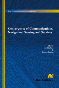 Convergence of Communications, Navigation, Sensing and Services by Leo Ligthart, Ramjee Prasad, 9788770044998
