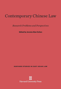 Contemporary Chinese Law (Research Problems and Perspectives) by Jerome Alan Cohen, Harold J. Berman, Hungdah Chiu, Jerome Alan Cohen, David Finkelstein, George Ginsburgs, Dan F. Henderson, Tao-tai Hsia, Victor H. Li, Stanley Lubman, Marinus J. Meijer, Richard M. Pfeffer, Yasuhei Taniguchi, 9780674594821