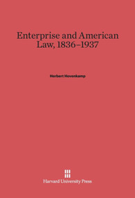 Enterprise and American Law, 1836-1937 by Herbert Hovenkamp, 9780674335561