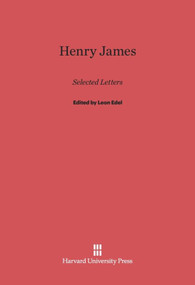 Henry James (Selected Letters) by Leon Edel, 9780674335653