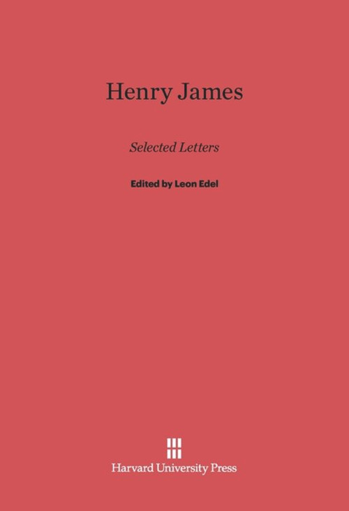 Henry James (Selected Letters) by Leon Edel, 9780674335653