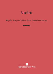 Blackett (Physics, War, and Politics in the Twentieth Century) by Mary Jo Nye, 9780674335738
