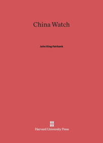 China Watch by John King Fairbank, 9780674368415