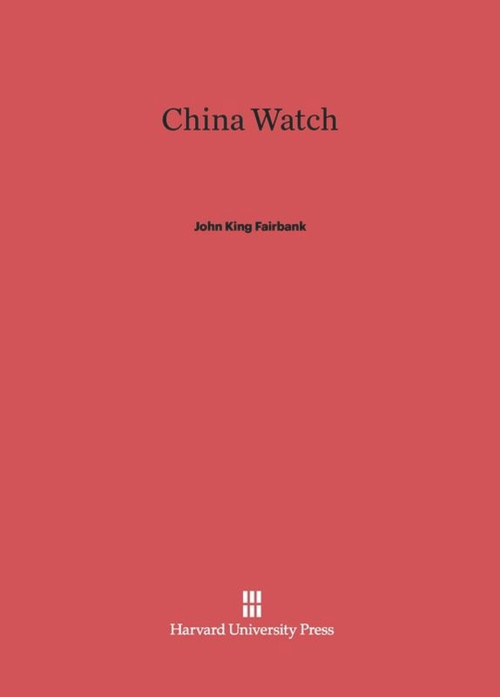 China Watch by John King Fairbank, 9780674368415