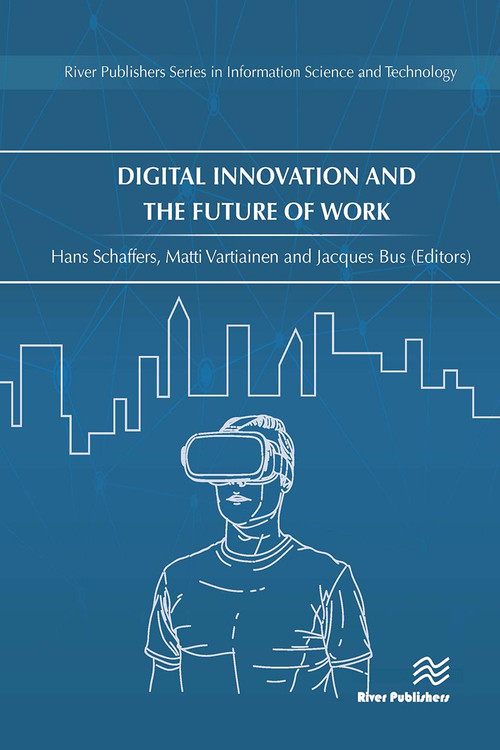 Digital Innovation and the Future of Work by Hans Schaffers, Matti Vartiainen, Jacques Bus, 9788770043236