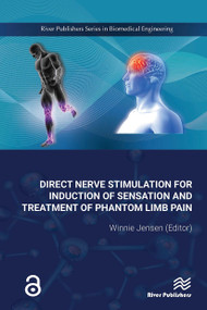Direct Nerve Stimulation for Induction of Sensation and Treatment of Phantom Limb Pain by Winnie Jensen, 9788770043625