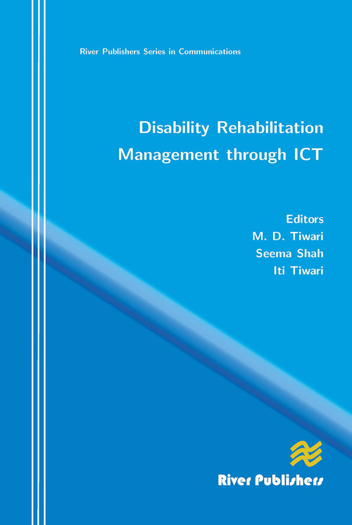 Disability Rehabilitation Management Through ICT by M. D. Tiwari, Seema Shah, Iti Tiwari, 9788770045193