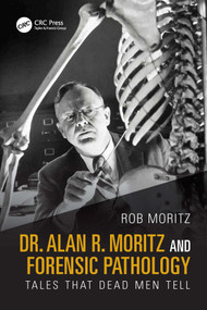 Dr. Alan R. Moritz and Forensic Pathology (Tales That Dead Men Tell) by Rob Moritz, 9781032885988
