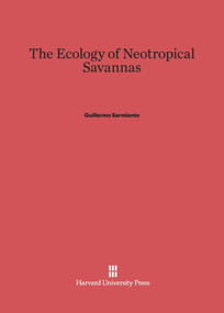 The Ecology of Neotropical Savannas by Guillermo Sarmiento, Otto Solbrig, 9780674418547