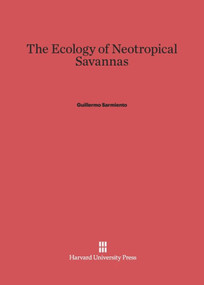 The Ecology of Neotropical Savannas by Guillermo Sarmiento, Otto Solbrig, 9780674418547