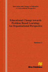 Educational Change Towards Problem Based Learning (An Organizational Perspective) by Huichun Li, 9788770045018