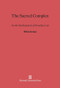 The Sacred Complex (On the Psychogenesis of Paradise Lost) by William Kerrigan, 9780674418844