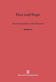 Fear and Hope (Three Generations of the Holocaust) by Dan Bar-On, 9780674418905