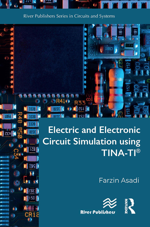 Electric and Electronic Circuit Simulation using TINA-TI® by Farzin Asadi, 9788770042611
