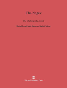 The Negev (The Challenge of a Desert, Second Edition) by Michael Evenari, Leslie Shanan, Naphtali Tadmor, Yehoshua Itzhaki, Amiram Shkolnik, 9780674419247
