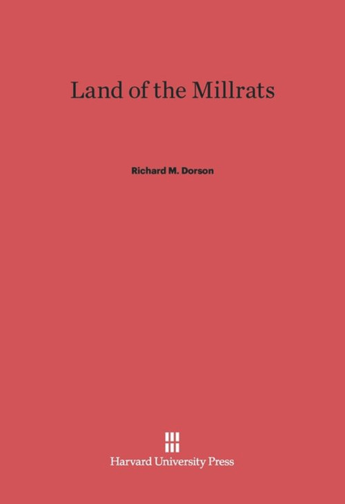 Land of the Millrats by Richard M. Dorson, 9780674419223
