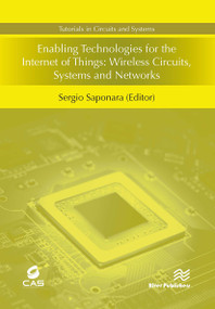 Enabling Technologies for the Internet of Things (Wireless Circuits, Systems and Networks) by Sergio Saponara, 9788770043861