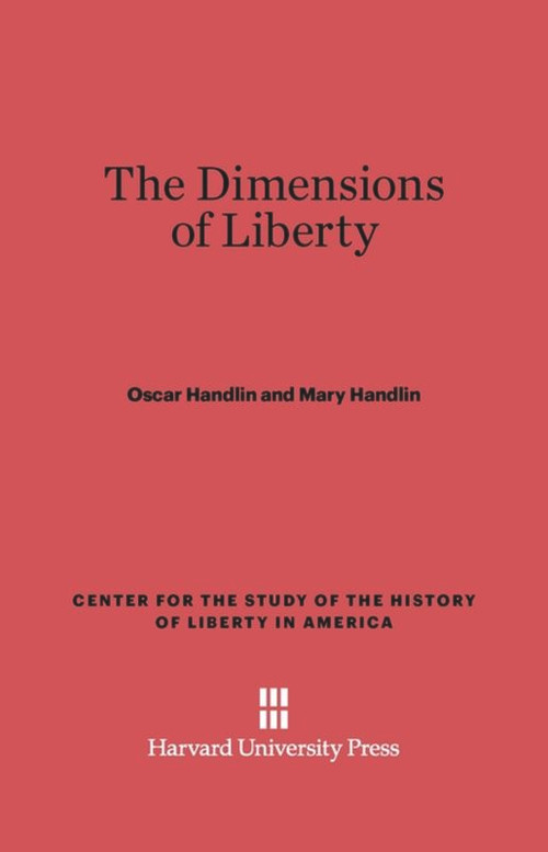 The Dimensions of Liberty by Oscar Handlin, Mary Handlin, 9780674182592
