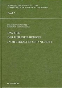 Das Bild der heiligen Hedwig in Mittelalter und Neuzeit by Eckhard Grunewald, Nikolaus Gussone, 9783486561784