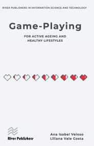 Game-playing for active ageing and healthy lifestyles by Ana Isabel Veloso, Liliana Vale Costa, 9788770042901