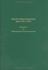 Akten des Volksgerichtsprozesses gegen Franz A. Basch, Volksgruppenführer der Deutschen in Ungarn, Budapest 1945/46 (Unter Berücksichtigung der Arbeiten von Friedrich Spiegel-Schmidt und Loránt Tilkovszky) by Gerhard Seewann, Norbert Spannenberger, 9783486564853