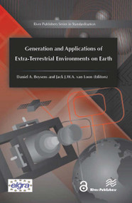 Generation and Applications of Extra-Terrestrial Environments on Earth by Daniel A. Beysens, Jack J.W. A. van Loon, 9788770042697