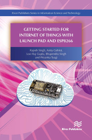 Getting Started for Internet of Things with Launch Pad and ESP8266 - 9788770043656 by Rajesh Singh, Anita Gehlot, Lovi Raj Gupta, Bhupendra Singh, Priyanka Tyagi, 9788770043656