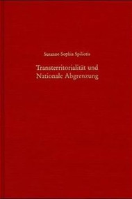 Transterritorialität und nationale Abgrenzung (Konstitutionsprozesse der "griechischen Gesellschaft" und Ansätze ihrer faschistoiden Transformation, 1922/24-1941) by Susanne-Sophia Spiliotis, 9783486564150