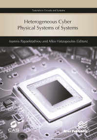 Heterogeneous Cyber Physical Systems of Systems by Ioannis Papaefstathiou, Alkis Hatzopoulos, 9788770043120