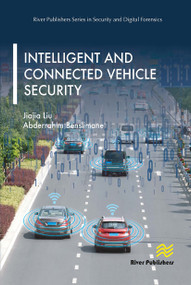 Intelligent and Connected Vehicle Security - 9788770043038 by Jiajia Liu, Abderrahim Benslimane, 9788770043038
