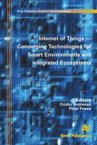 Internet of Things (Converging Technologies for Smart Environments and Integrated Ecosystems) by Ovidiu Vermesan, Peter Friess, 9788770045100