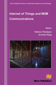 Internet of Things and M2m Communications by Fabrice Theoleyr, Ai-Chun Pang, 9788770045117