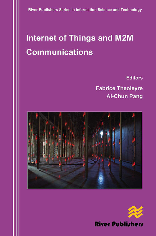 Internet of Things and M2m Communications by Fabrice Theoleyr, Ai-Chun Pang, 9788770045117
