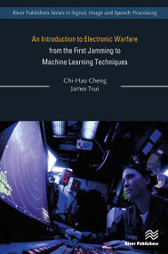 An Introduction to Electronic Warfare; from the First Jamming to Machine Learning Techniques by Chi-Hao Cheng, James Tsui, 9788770042987